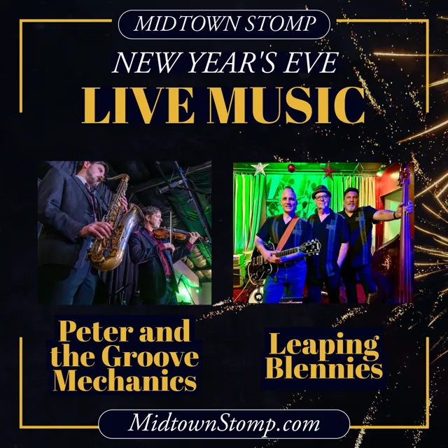 Flyer for Midtown Stomp New Year’s Eve live music: gold fireworks, a saxophonist and a violinist from Peter and the Groove Mechanics, and Leaping Blennies posing with a guitar and upright bass.